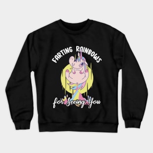 Farting Rainbows For Seeing You Crewneck Sweatshirt